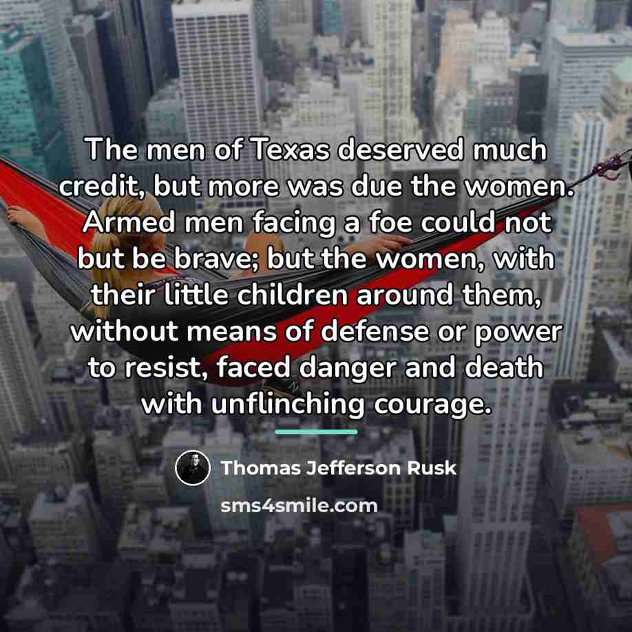 “The men of Texas deserved much credit, but more was…” quote by Thomas Jefferson Rusk