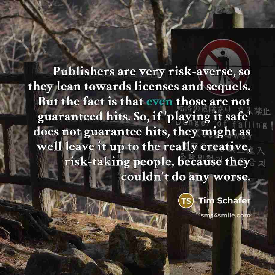 “Publishers are very risk-averse, so they lean towards licenses and…” quote by Tim Schafer