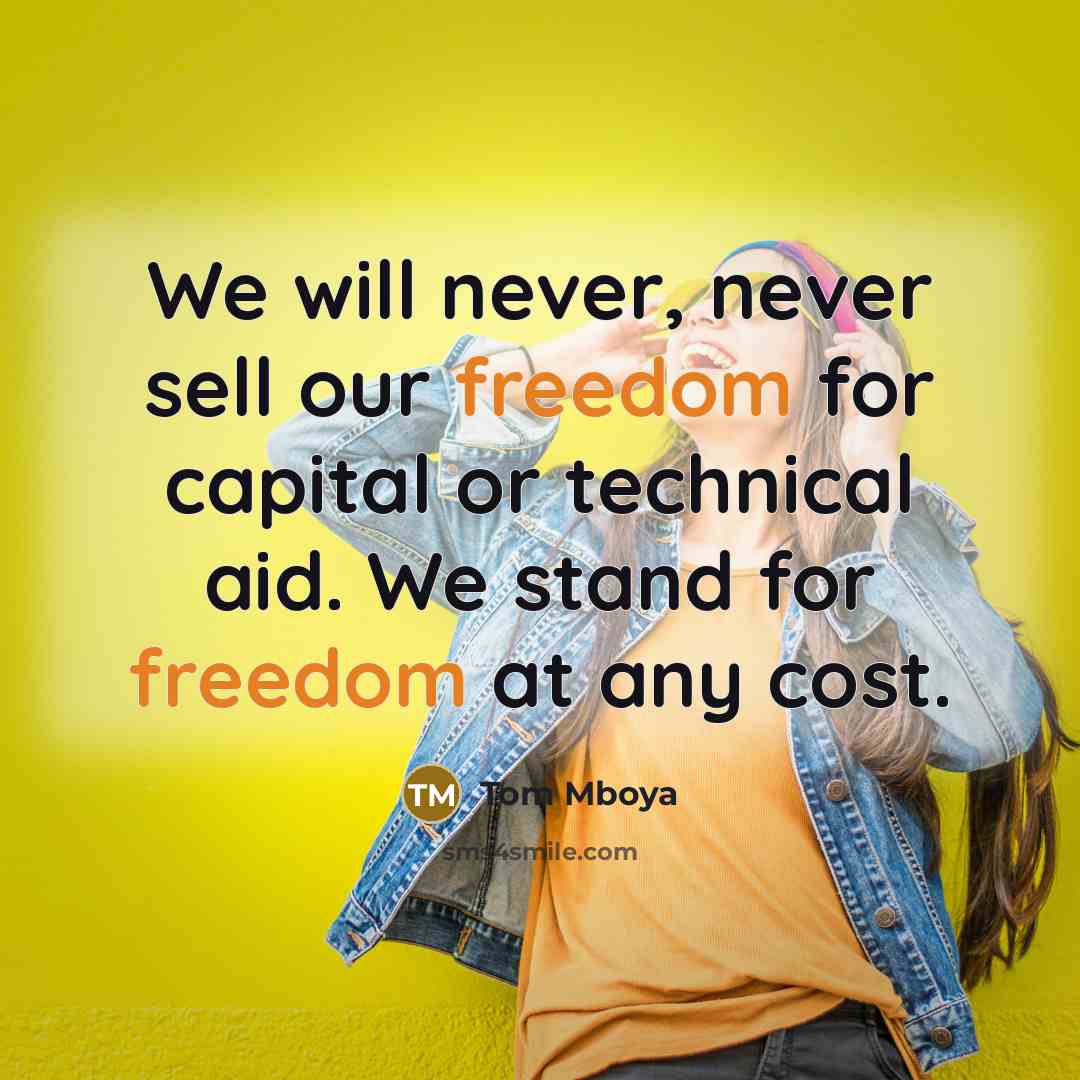 “We will never, never sell our freedom for capital or…” quote by Tom Mboya
