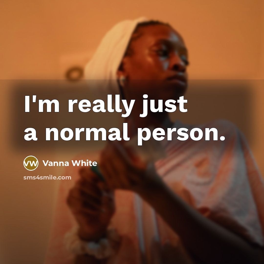 “I'm really just a normal person.…” quote by Vanna White
