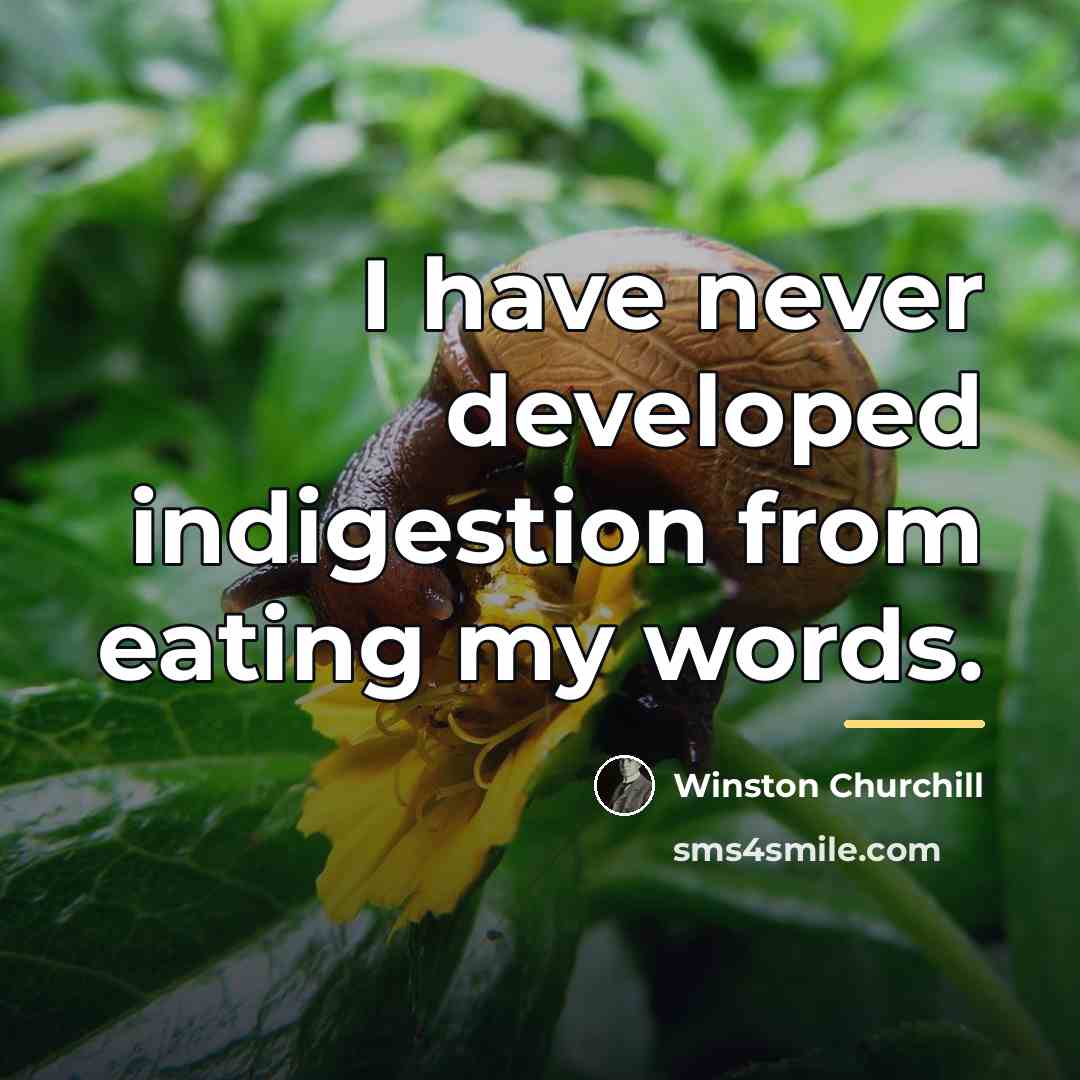 “I have never developed indigestion from eating my words.…” quote by Winston Churchill