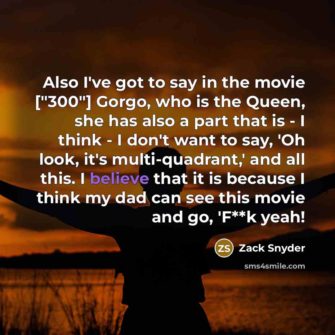 “Also I've got to say in the movie ["300"] Gorgo,…” quote by Zack Snyder