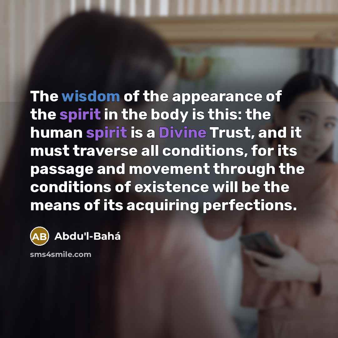 “The wisdom of the appearance of the spirit in the…” quote by Abdu'l-Bahá