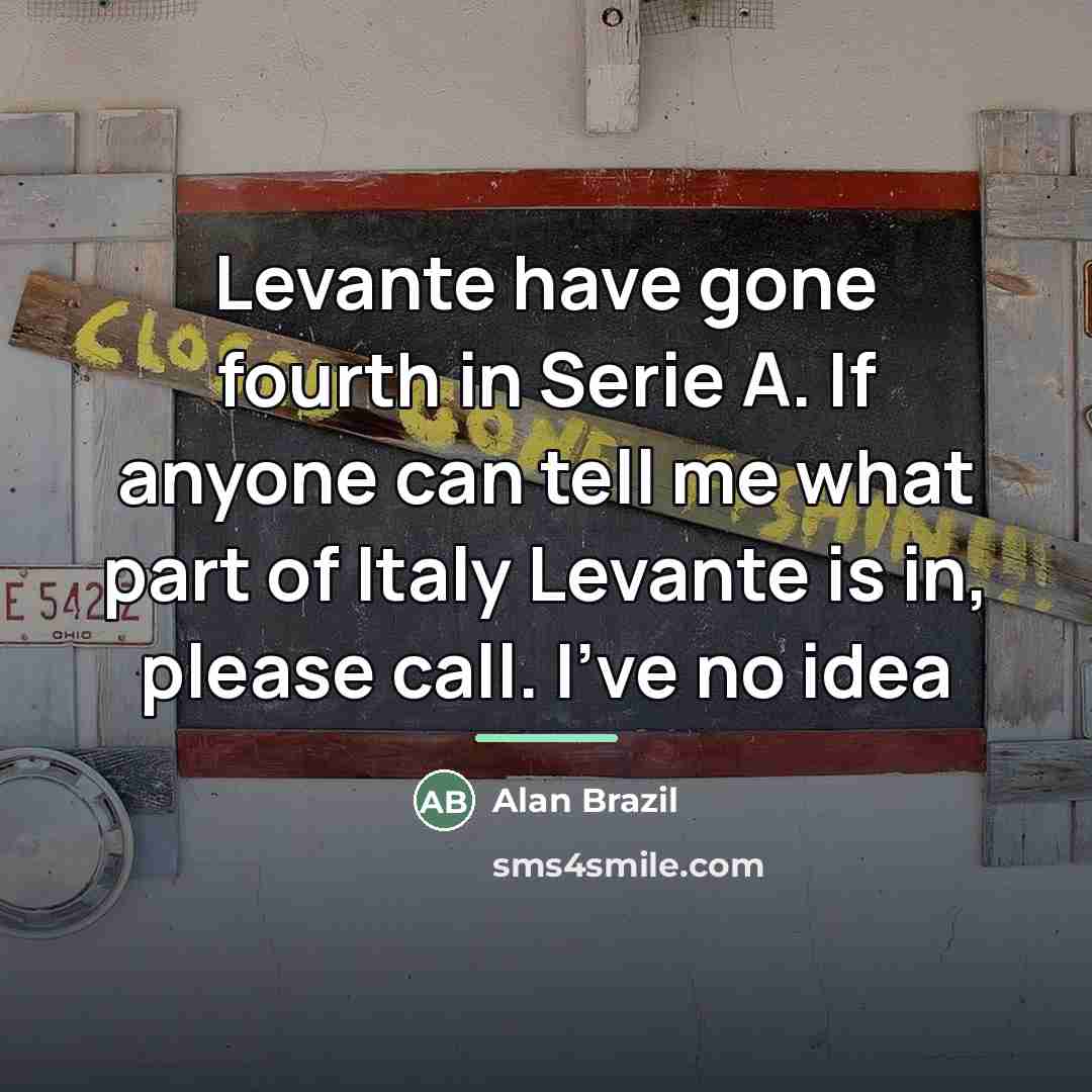 “Levante have gone fourth in Serie A. If anyone can…” quote by Alan Brazil