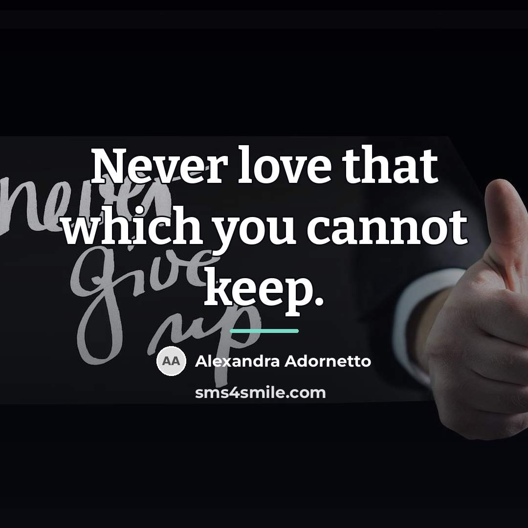 “Never love that which you cannot keep.…” quote by Alexandra Adornetto