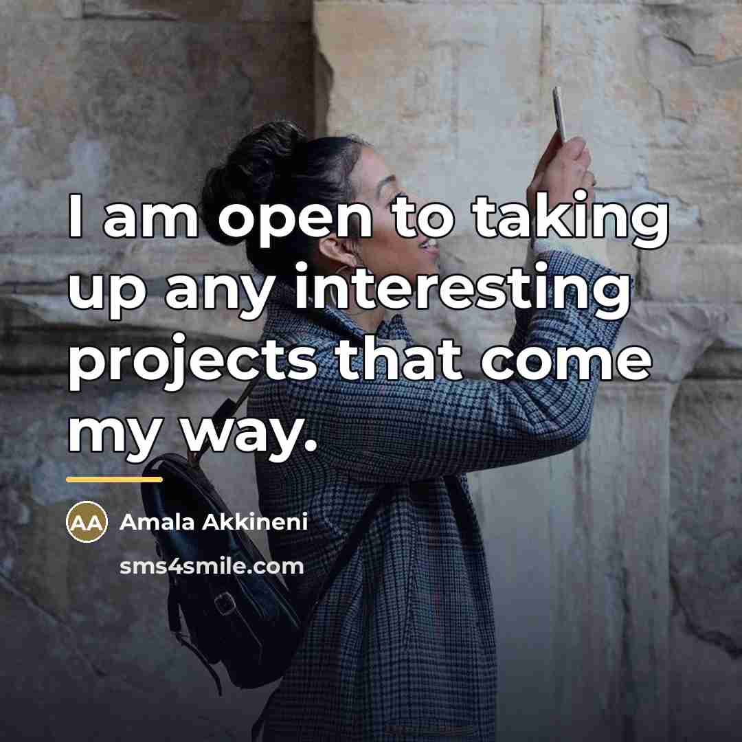 “I am open to taking up any interesting projects that…” quote by Amala Akkineni