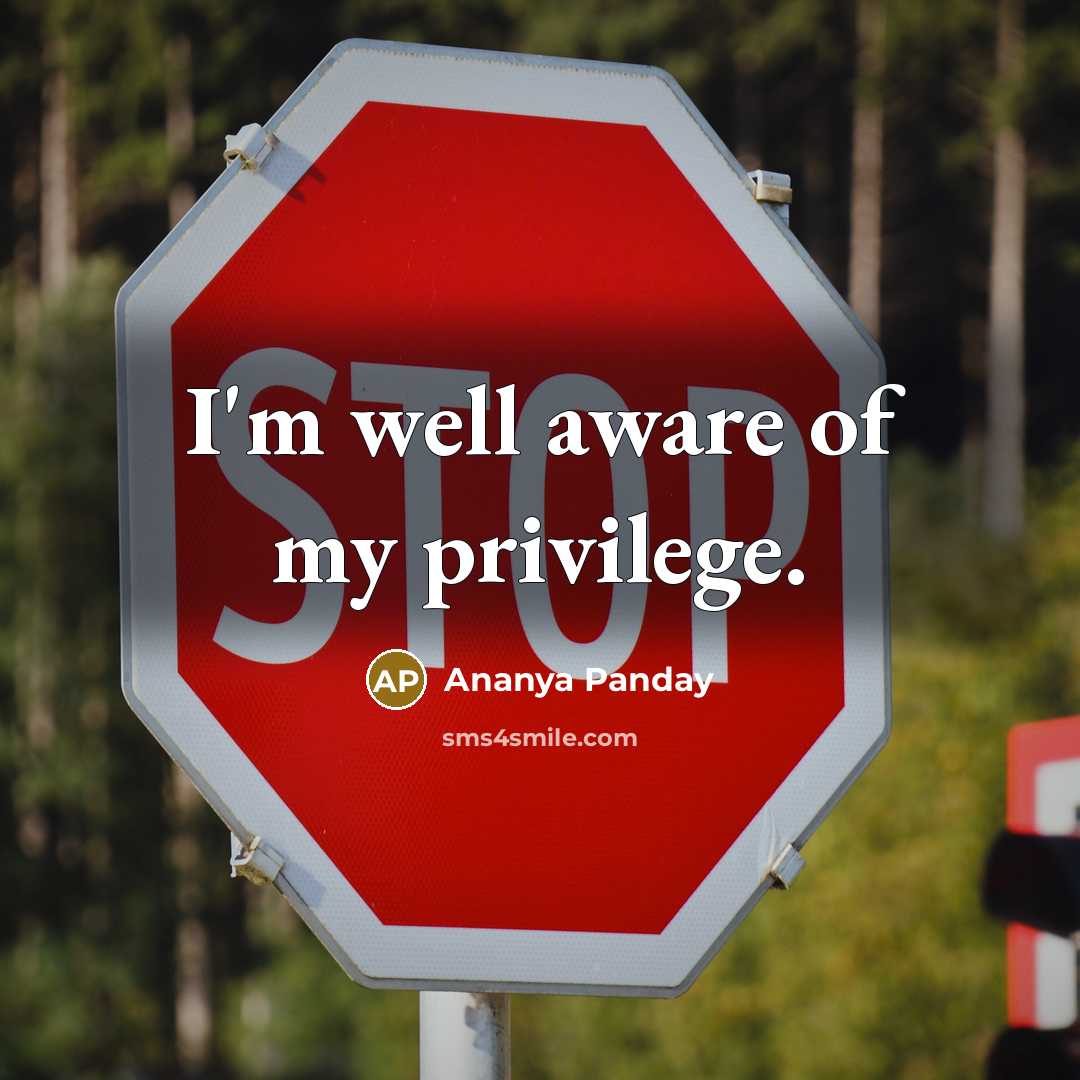 “I'm well aware of my privilege.…” quote by Ananya Panday