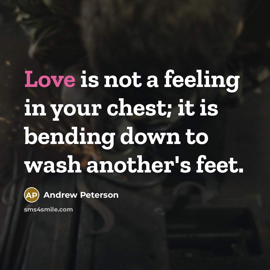 “Love is not a feeling in your chest; it is…” quote by Andrew Peterson