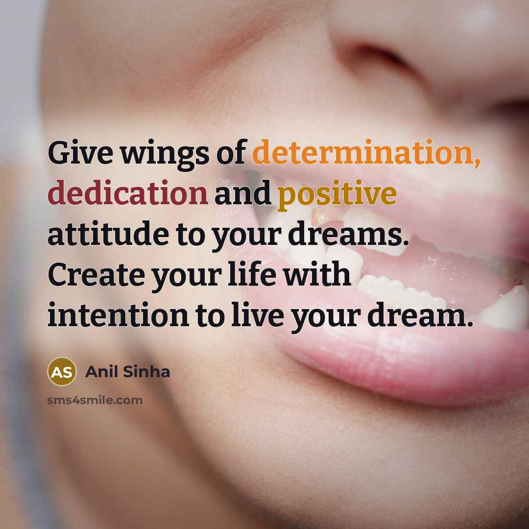 “Give wings of determination, dedication and positive attitude to your…” quote by Anil Sinha