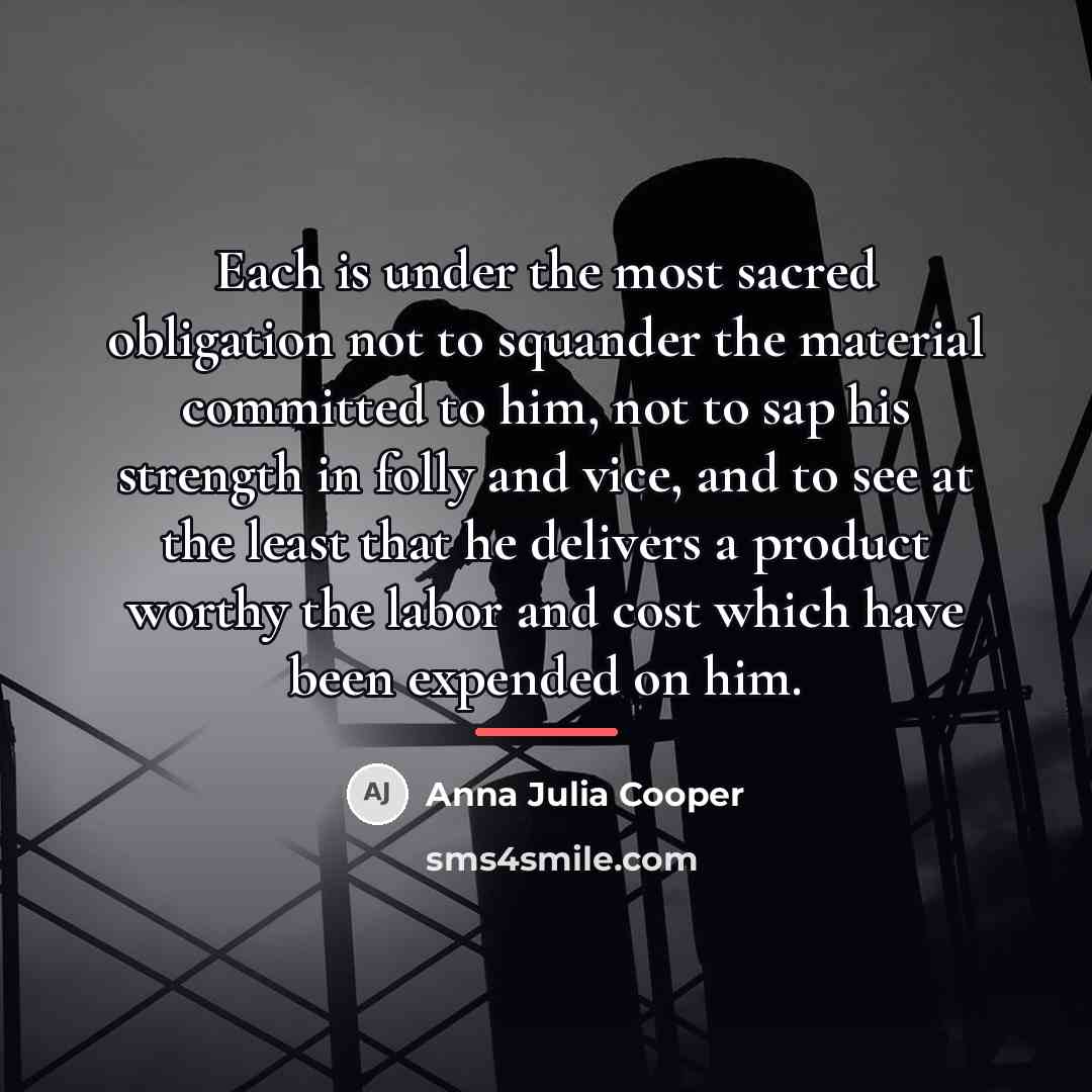 “Each is under the most sacred obligation not to squander…” quote by Anna Julia Cooper