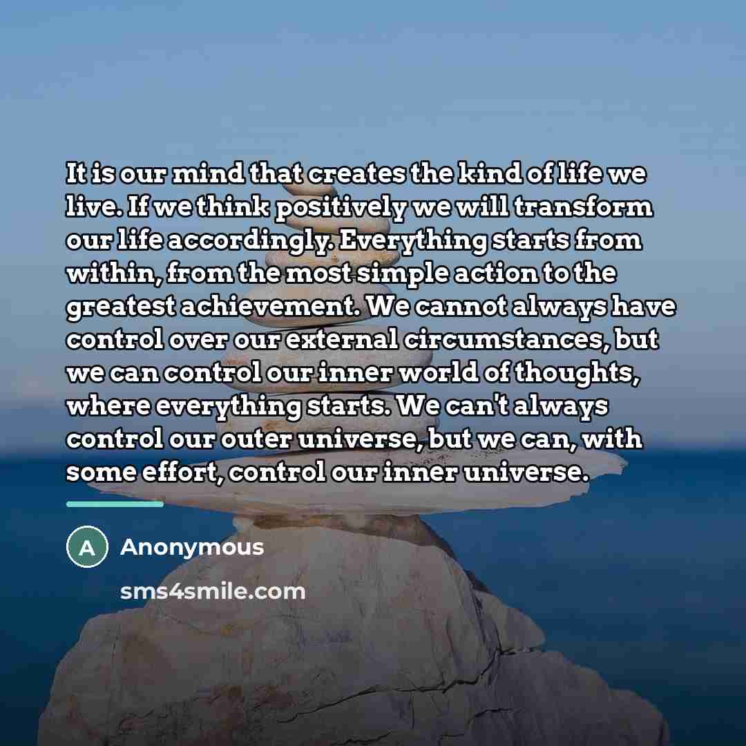 “It is our mind that creates the kind of life…” quote by Anonymous