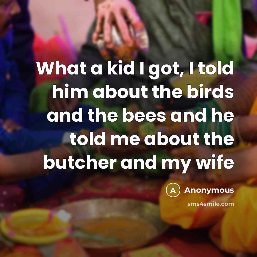 “What a kid I got, I told him about the…” quote by Anonymous