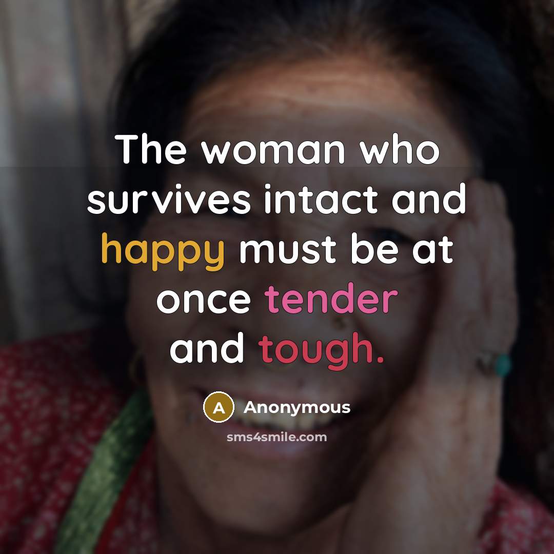 “The woman who survives intact and happy must be at…” quote by Anonymous