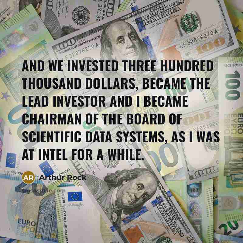 “And we invested three hundred thousand dollars, became the lead…” quote by Arthur Rock