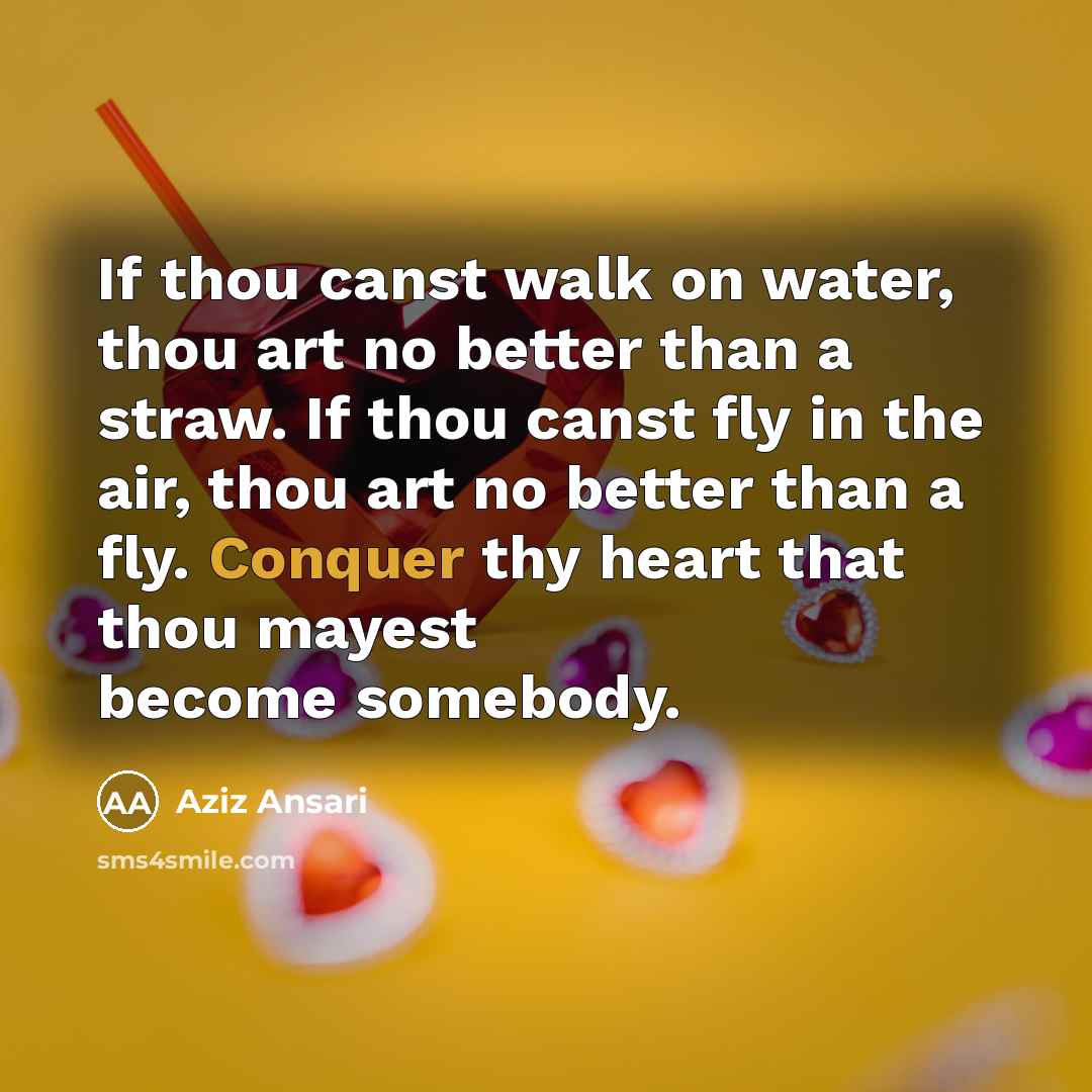 “If thou canst walk on water, thou art no better…” quote by Aziz Ansari