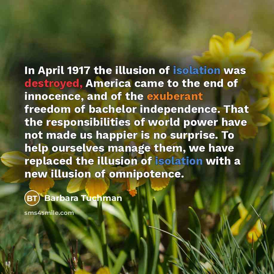 “In April 1917 the illusion of isolation was destroyed, America…” quote by Barbara Tuchman
