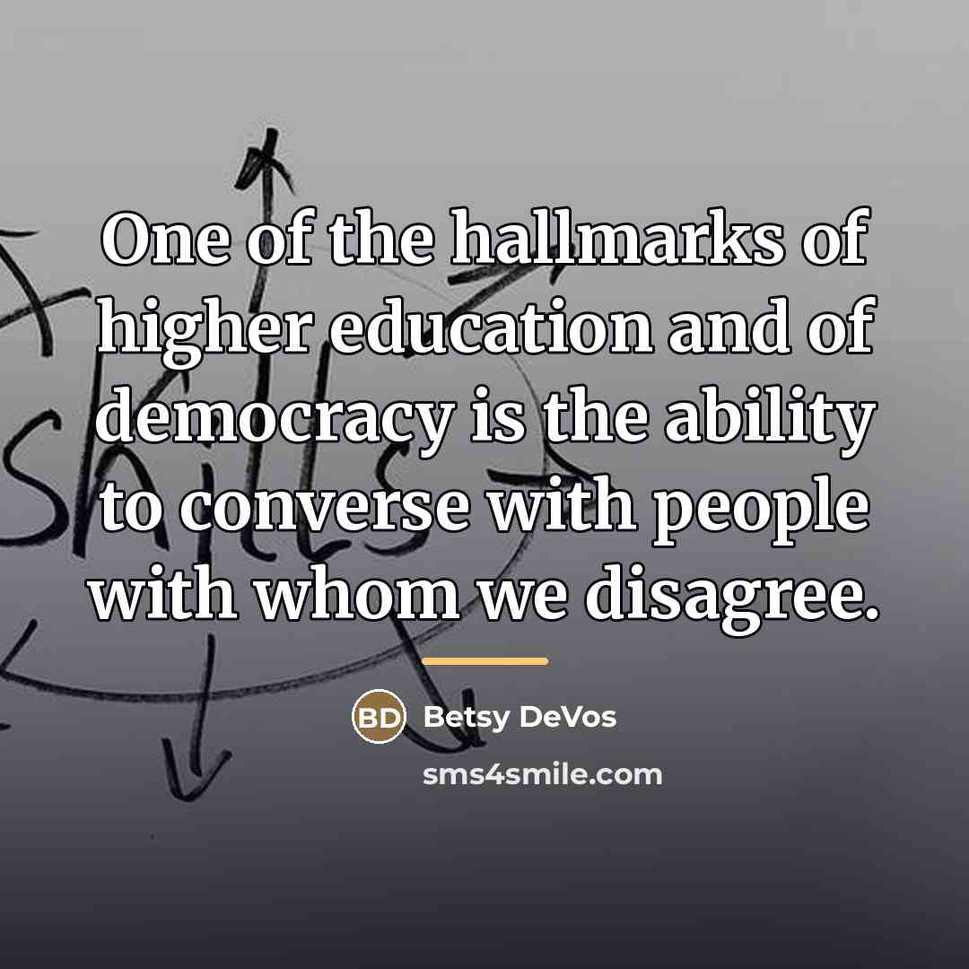 “One of the hallmarks of higher education and of democracy…” quote by Betsy DeVos