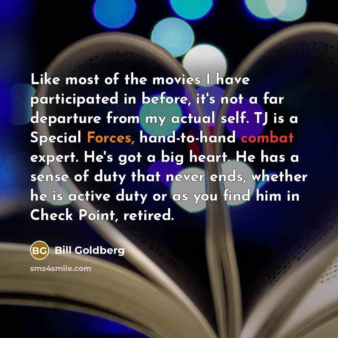 “Like most of the movies I have participated in before,…” quote by Bill Goldberg