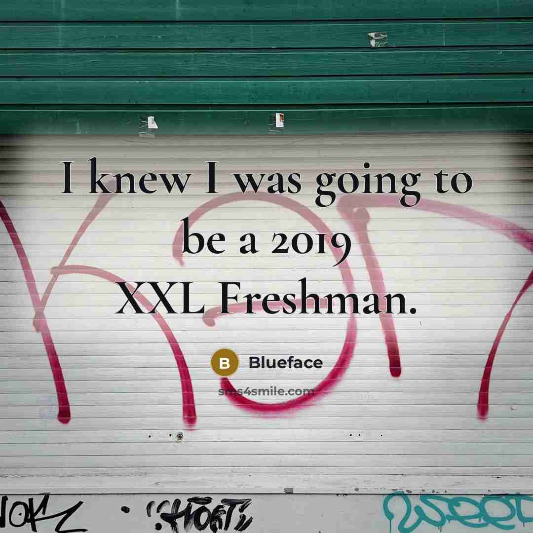 “I knew I was going to be a 2019 XXL…” quote by Blueface