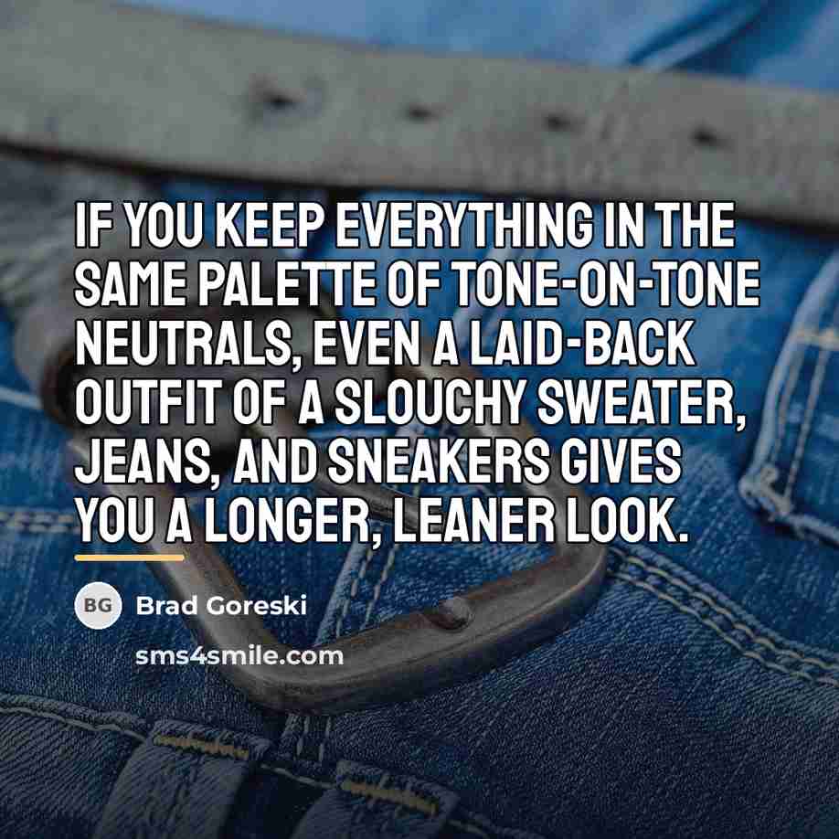“If you keep everything in the same palette of tone-on-tone…” quote by Brad Goreski