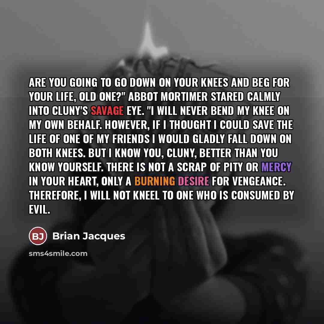“Are you going to go down on your knees and…” quote by Brian Jacques