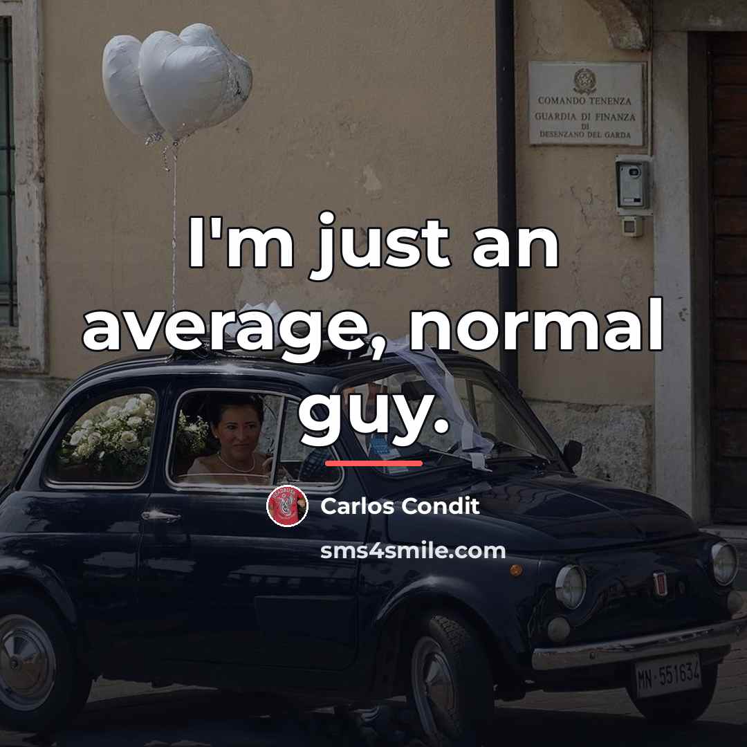 “I'm just an average, normal guy.…” quote by Carlos Condit