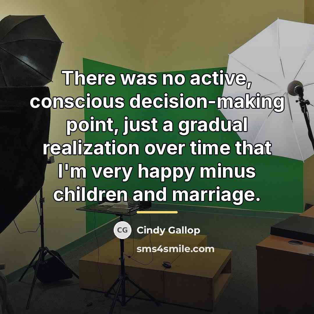 “There was no active, conscious decision-making point, just a gradual…” quote by Cindy Gallop