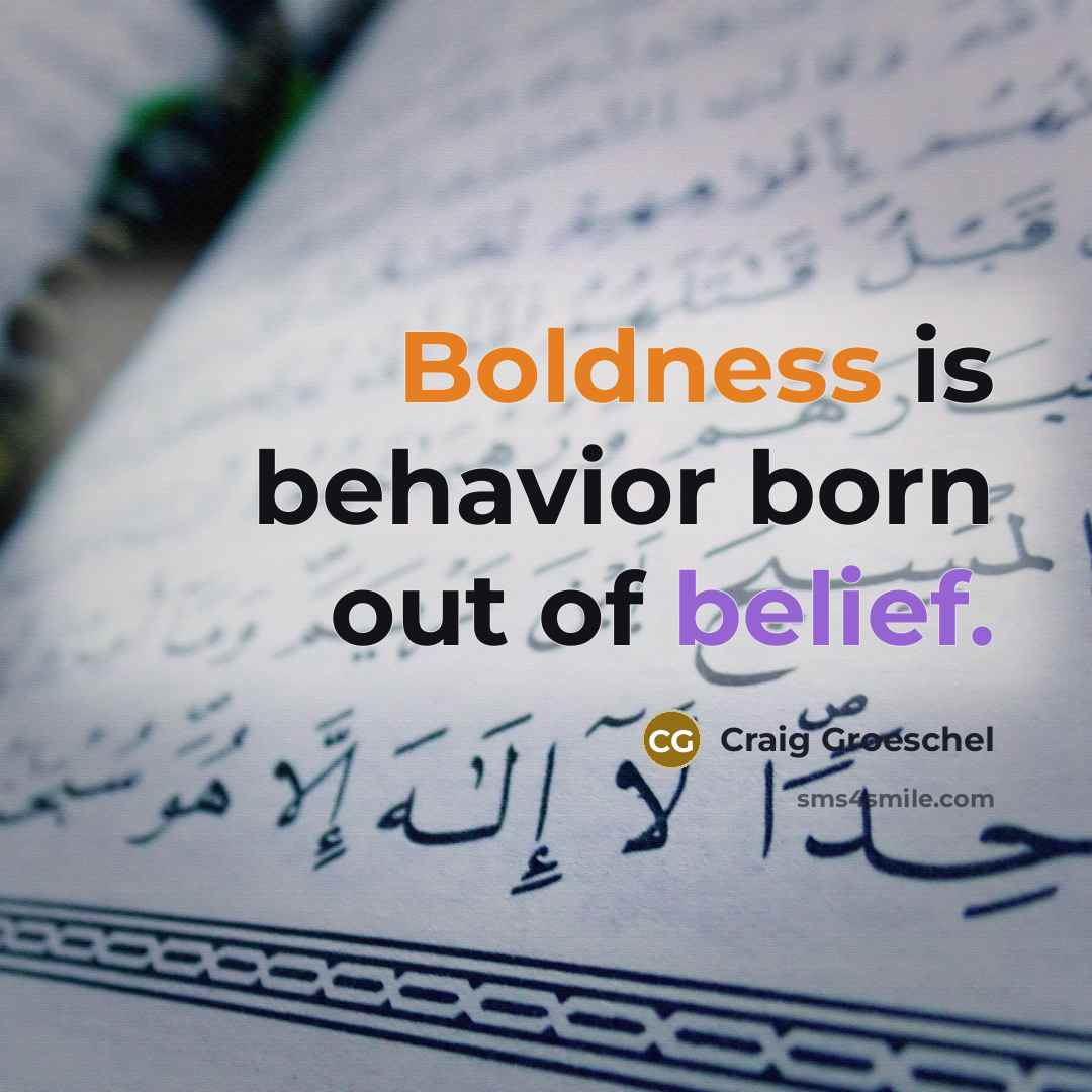 “Boldness is behavior born out of belief.…” quote by Craig Groeschel