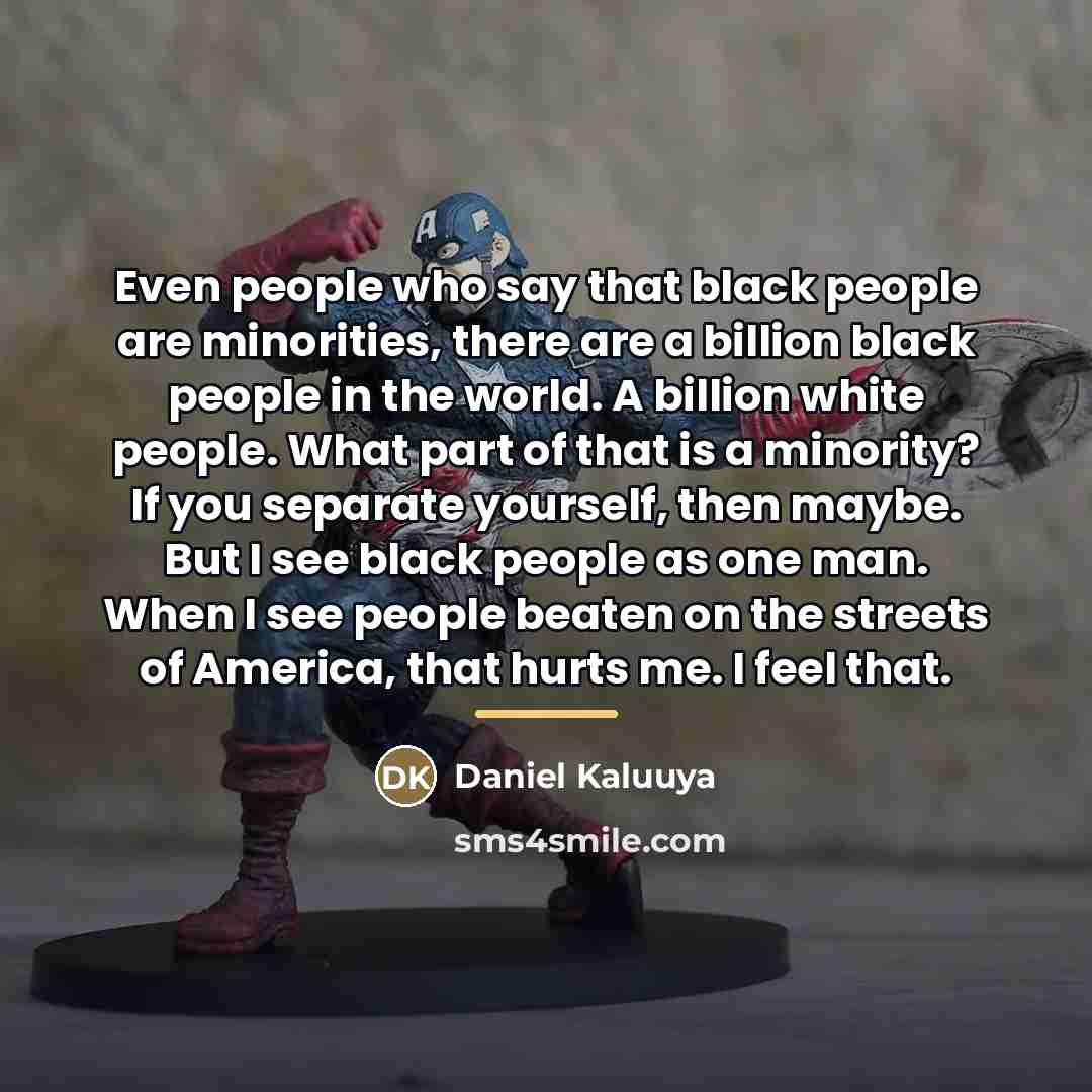 “Even people who say that black people are minorities, there…” quote by Daniel Kaluuya
