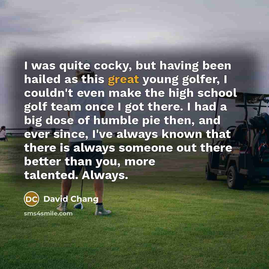 “I was quite cocky, but having been hailed as this…” quote by David Chang
