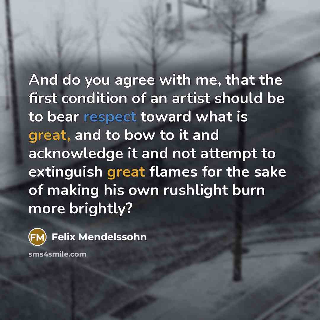 “And do you agree with me, that the first condition…” quote by Felix Mendelssohn