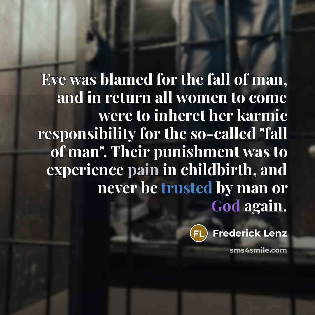 “Eve was blamed for the fall of man, and in…” quote by Frederick Lenz