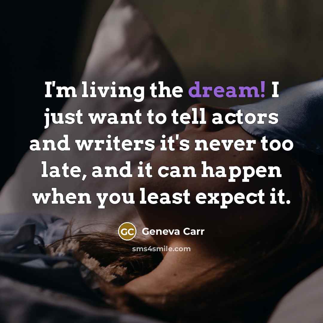 “I'm living the dream! I just want to tell actors…” quote by Geneva Carr