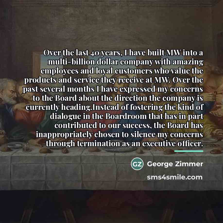 “Over the last 40 years, I have built MW into…” quote by George Zimmer