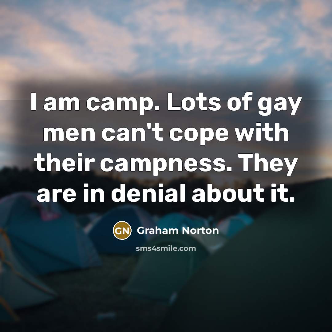 “I am camp. Lots of gay men can't cope with…” quote by Graham Norton