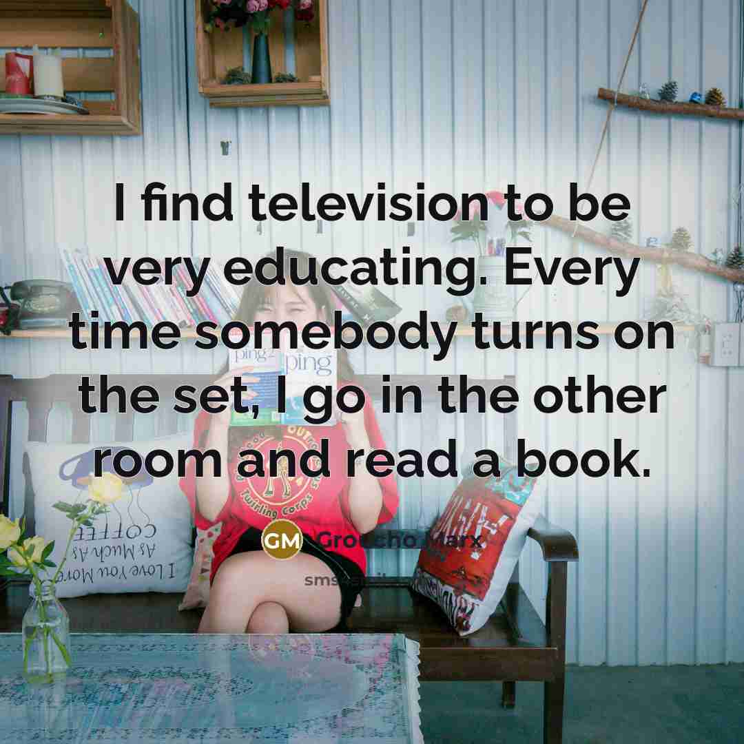 “I find television to be very educating. Every time somebody…” quote by Groucho Marx