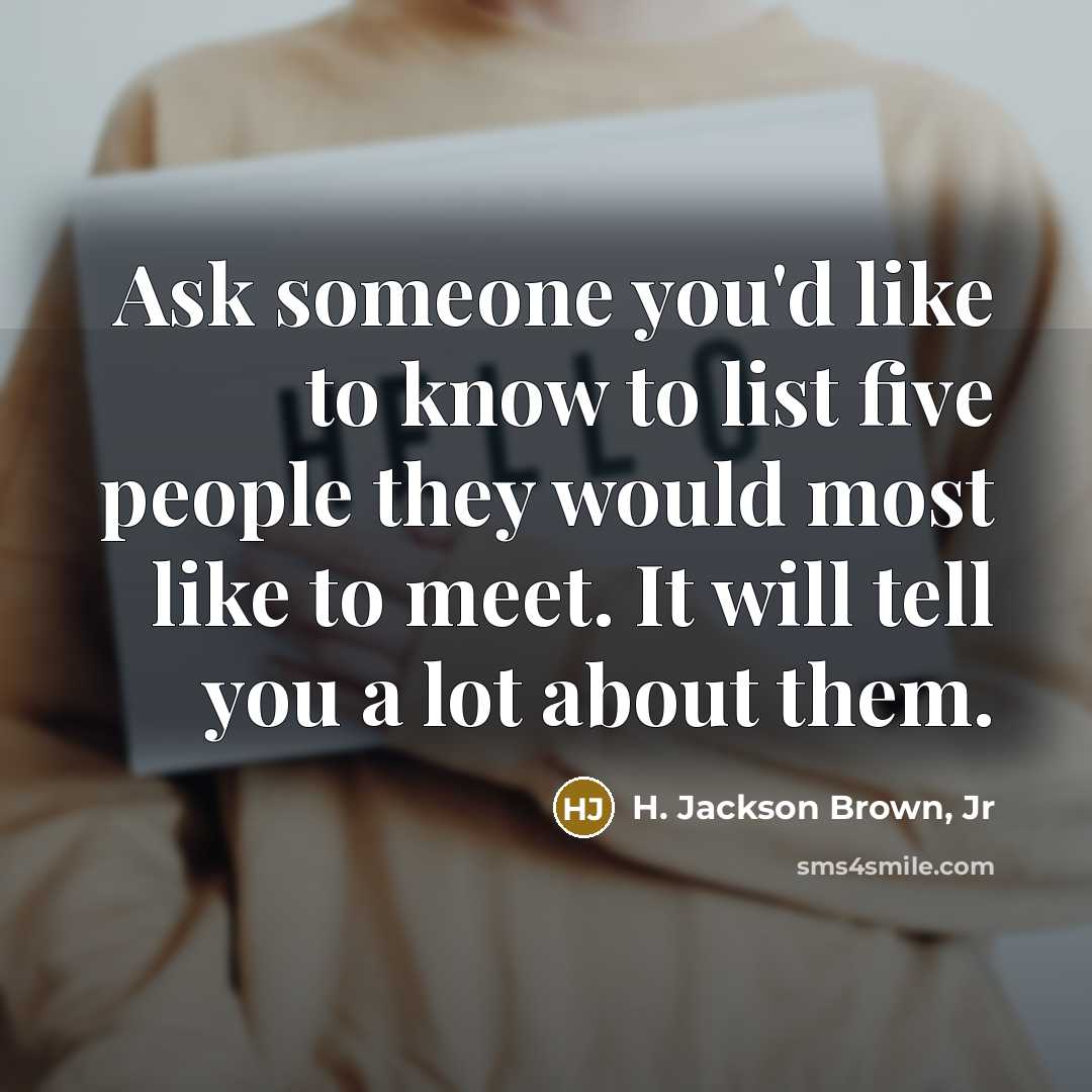 “Ask someone you'd like to know to list five people…” quote by H. Jackson Brown, Jr