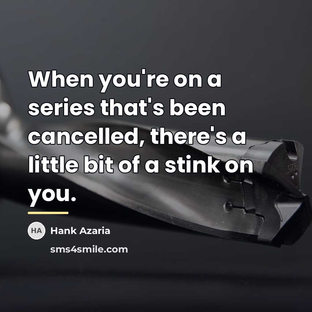 “When you're on a series that's been cancelled, there's a…” quote by Hank Azaria