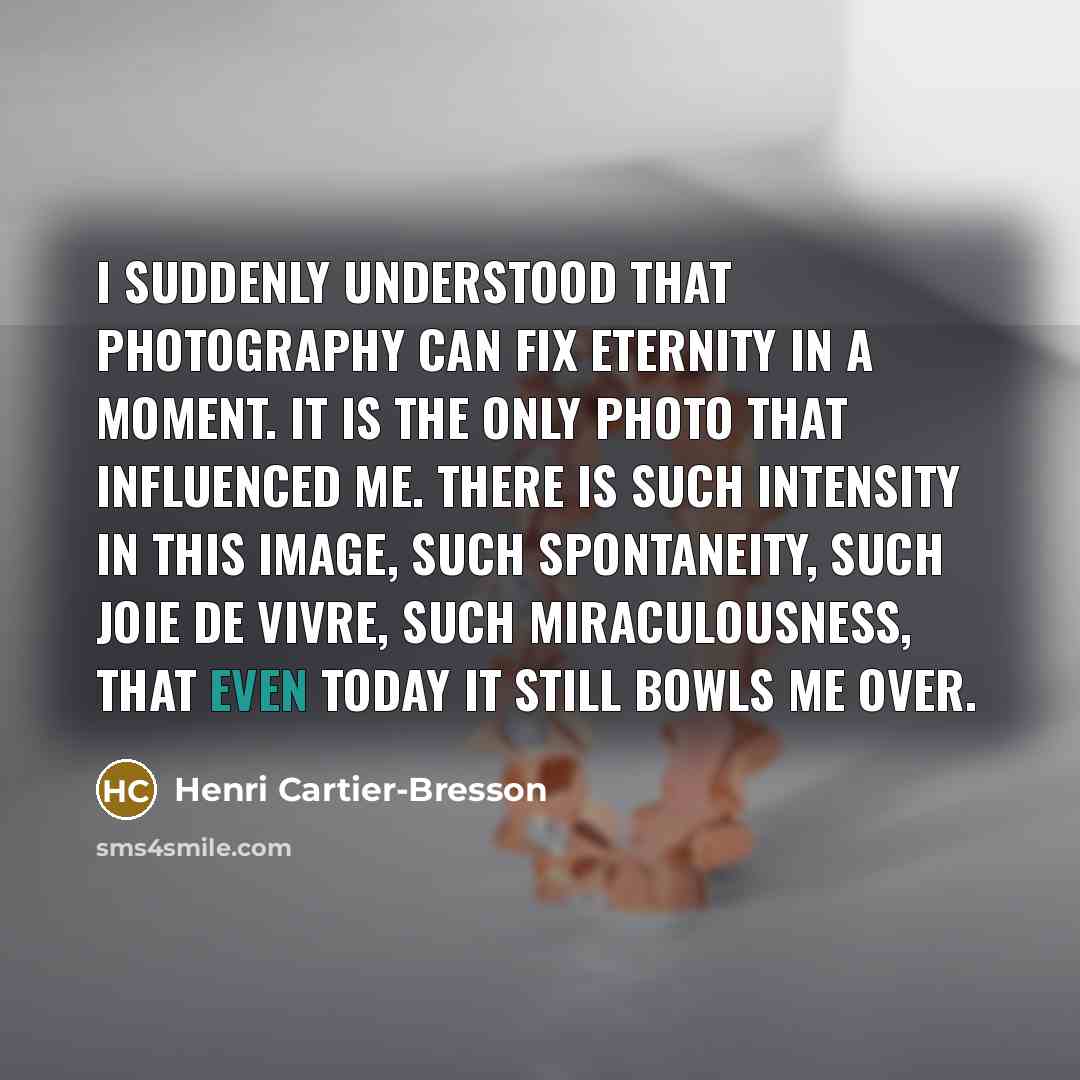 “I suddenly understood that photography can fix eternity in a…” quote by Henri Cartier-Bresson