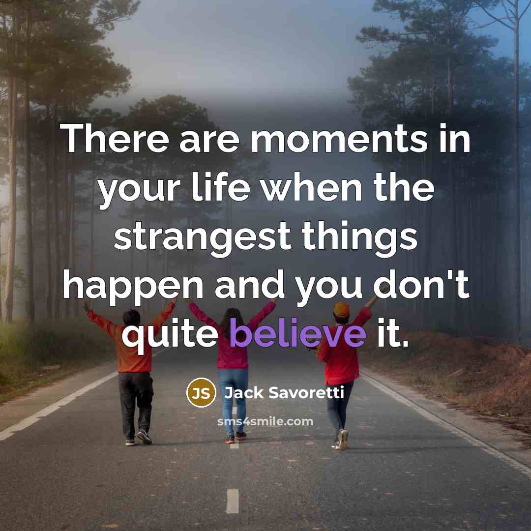 “There are moments in your life when the strangest things…” quote by Jack Savoretti