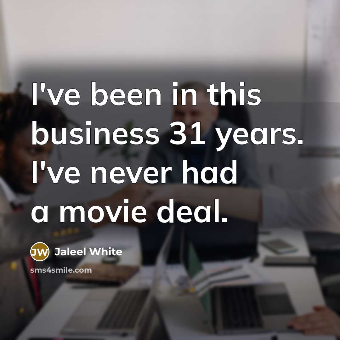 “I've been in this business 31 years. I've never had…” quote by Jaleel White