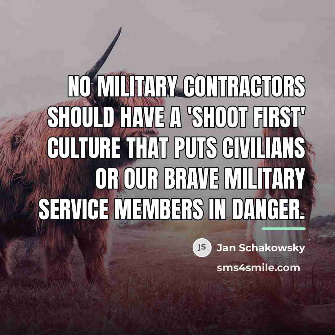 “No military contractors should have a 'shoot first' culture that…” quote by Jan Schakowsky