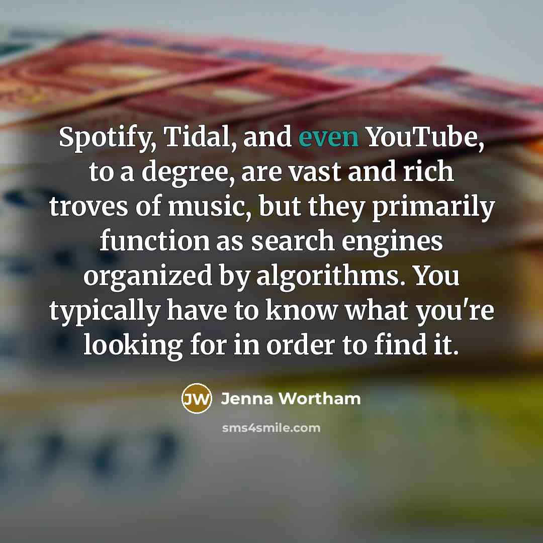 “Spotify, Tidal, and even YouTube, to a degree, are vast…” quote by Jenna Wortham