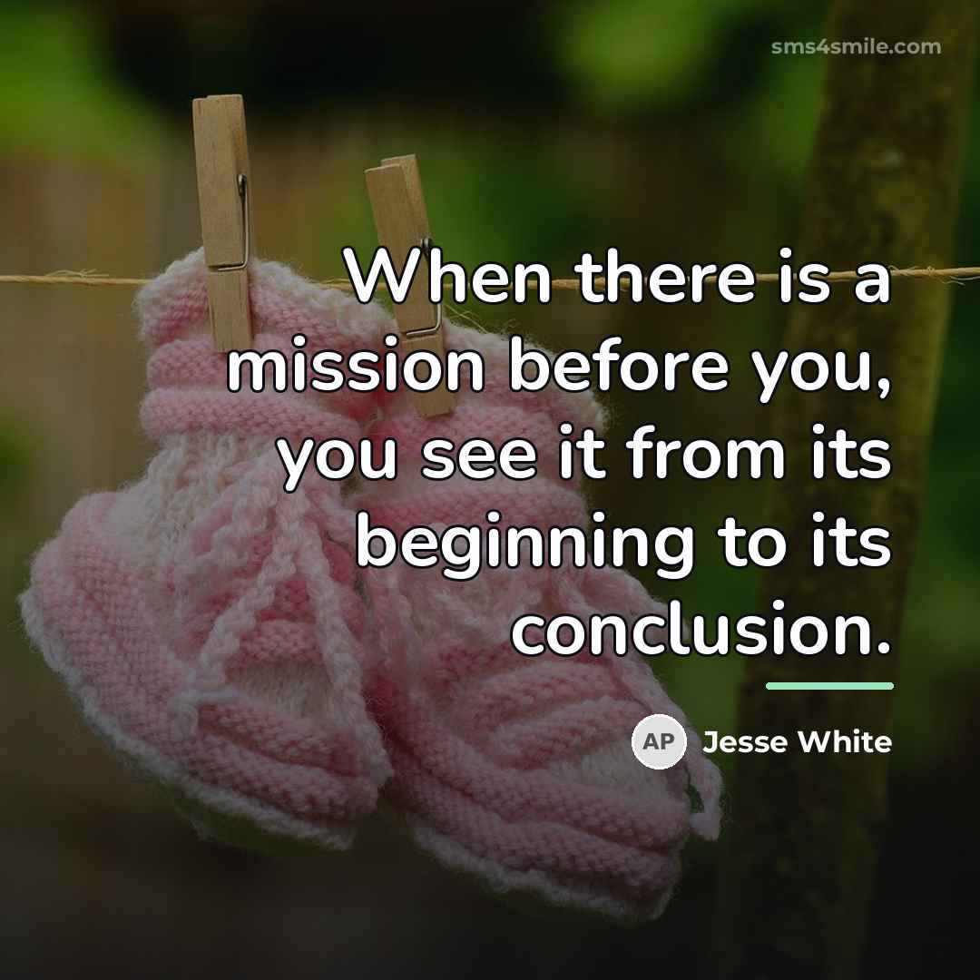 “When there is a mission before you, you see it…” quote by Jesse White
