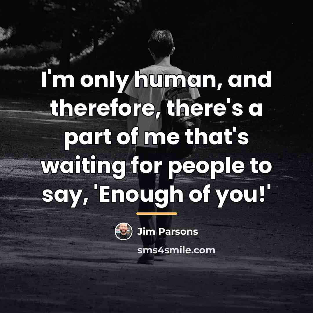 “I'm only human, and therefore, there's a part of me…” quote by Jim Parsons