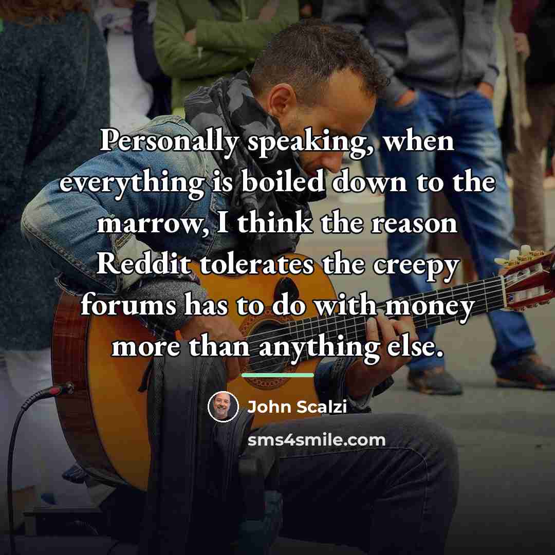 “Personally speaking, when everything is boiled down to the marrow,…” quote by John Scalzi