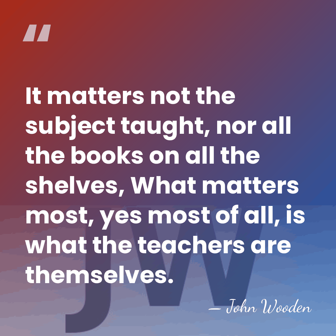 It matters not the subject taught, nor all the books on all&hellip; - John Wooden