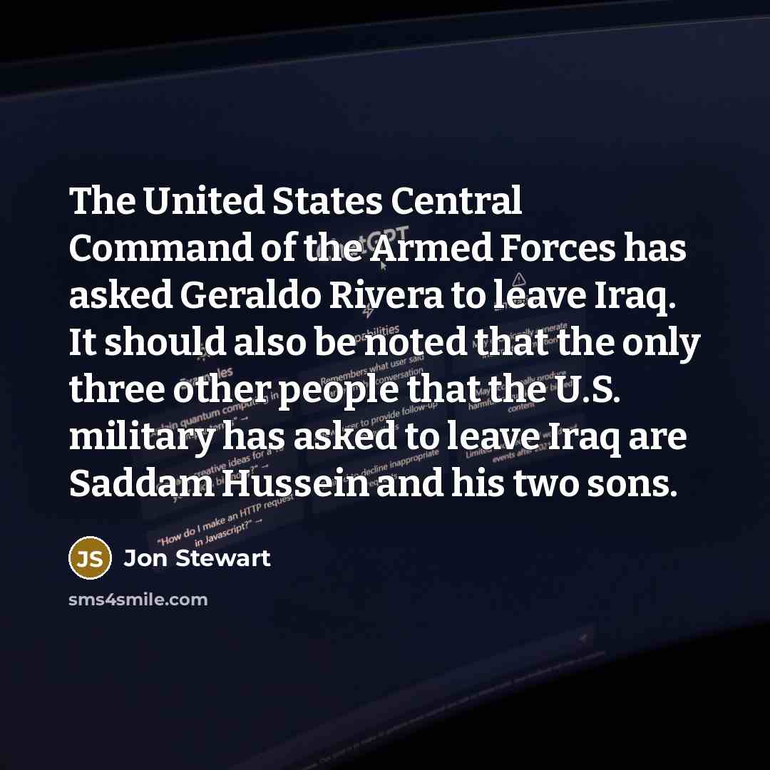 “The United States Central Command of the Armed Forces has…” quote by Jon Stewart