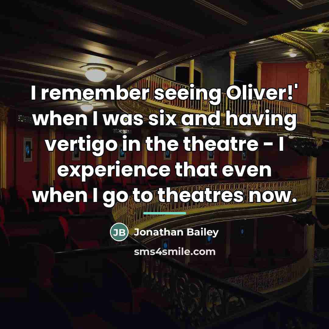 “I remember seeing Oliver!' when I was six and having…” quote by Jonathan Bailey
