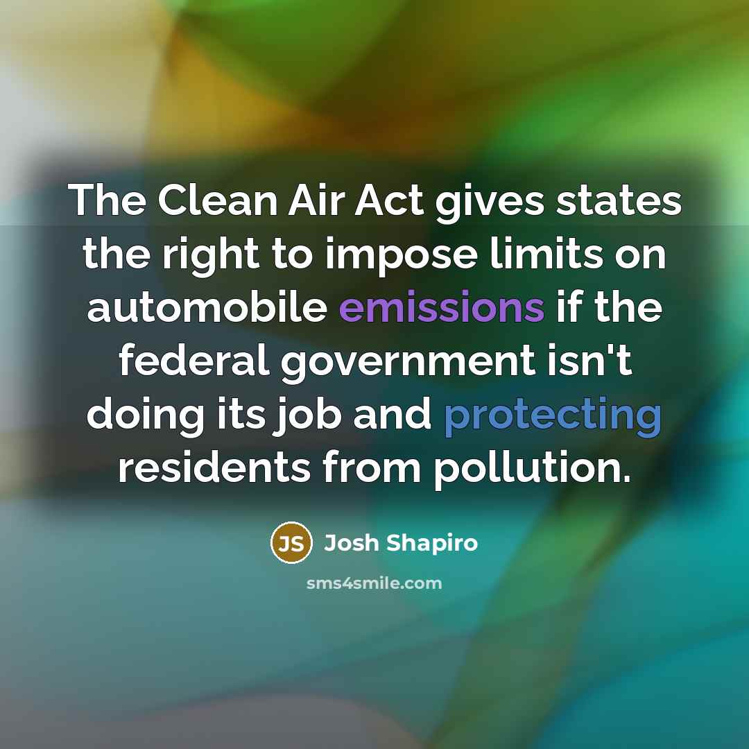 “The Clean Air Act gives states the right to impose…” quote by Josh Shapiro